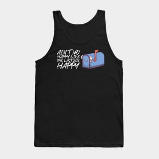 Mailman - Ain't No Happy Like The Last Box Happy Tank Top